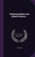 Oxyhaemoglobin and Allied Products .. 1346837694 Book Cover