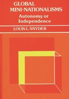 Global Mini-Nationalisms: Autonomy or Independence 0313231923 Book Cover