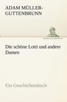 Die schöne Lotti und andere Damen: Ein Geschichtenbuch 3743728311 Book Cover