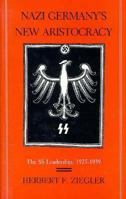 Nazi Germany's New Aristocracy: The Ss Leadership, 1925-1939 0691606366 Book Cover
