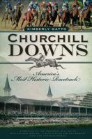 Churchill Downs: America's Most Historic Racetrack 1596298871 Book Cover