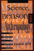 Science, Reason, and Anthropology: The Principles of Inquiry 0847685934 Book Cover