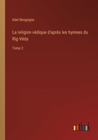 La religion védique d'après les hymnes du Rig-Véda: Tome 2 338501798X Book Cover