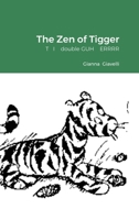 The Zen of Tigger: T I double GUH ERRRR 1794853022 Book Cover