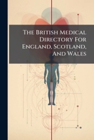 The British Medical Directory For England, Scotland, And Wales 1247897192 Book Cover