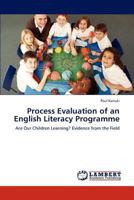 Process Evaluation of an English Literacy Programme: Are Our Children Learning? Evidence from the Field 3846587036 Book Cover