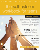 The Self-Esteem Workbook for Teens: Activities to Help You Build Confidence and Achieve Your Goals 1608825825 Book Cover