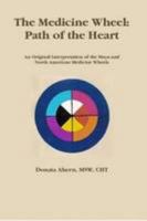 The Medicine Wheel: Path of the Heart 0557075947 Book Cover
