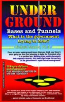 Underground Bases and Tunnels: What Is the Government Trying to Hide? 0964497905 Book Cover