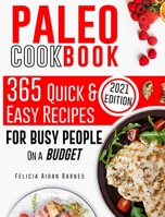 Paleo Cookbook for Beginners: 365 Quick & Easy Recipes for Busy People on a Budget 1801645809 Book Cover