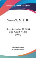 Verses to M.R.H.: Born September 28, 1834. Died August 7, 1895 1165758830 Book Cover