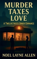 Murder Taxes Love: A Twelvetrees Diner Crimance B0GVSWX4KJ Book Cover