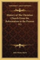 History of The Christian Church From the Reformation to the Present V3 1162807423 Book Cover