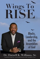 Wing to Rise - Blacks, Leadership and the Assemblies of God 057880204X Book Cover