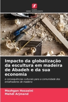 Impacto da globalização da escultura em madeira de Abadeh e da sua economia 6206980405 Book Cover