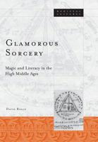 Glamorous Sorcery: Magic and Literacy in the High Middle Ages (Medieval Cultures, V. 25) 0816635463 Book Cover