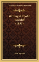 Writings Of John Wickliff 1166334694 Book Cover