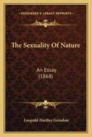 The Sexuality Of Nature: An Essay 1166023184 Book Cover