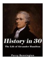 History in 30: The Life of Alexander Hamilton 1974432505 Book Cover