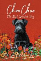 Choo Choo: The Real Wonder Dog B0F6YP5L43 Book Cover