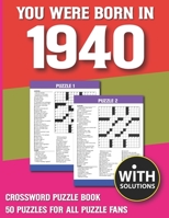 You Were Born In 1940: Crossword Puzzle Book: Crossword Puzzle Book For Adults & Seniors With Solution B093B9XTQC Book Cover