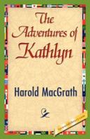 The Adventures of Kathlyn 1494913054 Book Cover