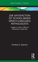 Job Satisfaction of School-Based Speech-Language Pathologists: Insights to Inform Effective Educational Leadership 0367565854 Book Cover
