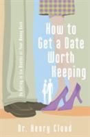 How to Get a Date Worth Keeping 0310262658 Book Cover