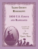 Yazoo County, Mississippi: 1850 U.S. census & marriages 155613343X Book Cover