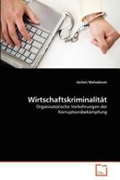 Wirtschaftskriminalität: Organisatorische Vorkehrungen der Korruptionsbekämpfung 3639438442 Book Cover