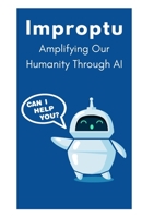 Improptu: Amplifying Our Humanity Through AI 9732346396 Book Cover