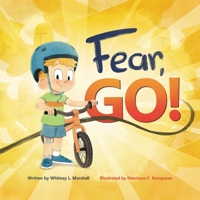 Fear, Go!: A little boy's journey of conquering fear with guidance from the Holy Spirit 1662920067 Book Cover