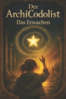 Der ArchiCodolist: Das Erwachen (German Edition) B0GC4RNT7B Book Cover