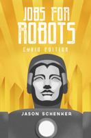 Jobs for Robots: Between Robocalypse and Robotopia - COVID Edition 1946197696 Book Cover