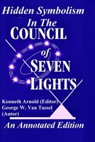 Hidden Symbolism In The COUNCIL OF THE SEVEN LIGHTS An Annotated Edition 1736731424 Book Cover