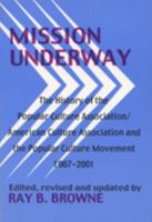 Mission Underway: The History of the Popular Culture Association/ American Culture Assn and the Popular Culture Movement 1967-2001 0879728566 Book Cover