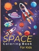 Space Coloring Book for Kids: Fantastic Outer Space Coloring with Planets, Astronauts, Space Ships, Rockets this coloring book is 8.50 x 11 inches 76 pages B08R7C2T3G Book Cover