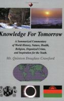 Knowledge for Tomorrow: A Summarized Commentary of World History, Nature, Health, Religion, Organized Crime, and Inspiration for the Youth. 059534030X Book Cover