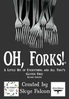 OH, Forks!: A Little Bit of Everything & All That's Gluten Free 0990780767 Book Cover