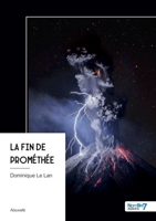 La fin de Prométhée (French Edition) B0G8YGYJ5Y Book Cover