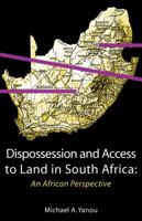 Dispossession and Access to Land in South Africa. An African Perspective 9956558761 Book Cover