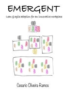 Emergent: Lean Agile adoption for an innovative workplace 1492235105 Book Cover