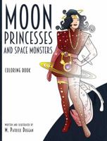 Moon Princesses and Space Monsters Coloring Book 069205037X Book Cover