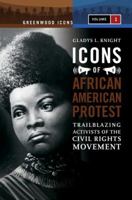 Icons of African American Protest: An Encyclopedia, Volume 1 0313340633 Book Cover