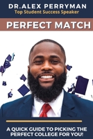 Perfect Match: A Quick Guide To Picking The Perfect College For You! null Book Cover