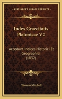 Index Graecitatis Platonicae V2: Accedunt Indices Historici Et Geographici (1832) 1166776204 Book Cover