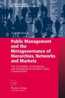 Public Management and the Metagovernance of Hierarchies, Networks and Markets: The Feasibility of Designing and Managing Governance Style Combinations 3790825581 Book Cover