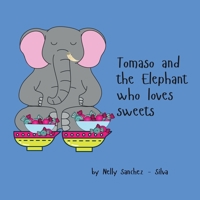 Tomaso and The Elephant Who Loves Sweets B093KNBMVM Book Cover