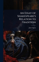 An Essay of Shakespeare's Relation to Tradition 1024027015 Book Cover