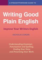 STRAIGHTFORWARD GUIDE TO WRITING GOOD PLAIN ENGLISH, A 1802361049 Book Cover